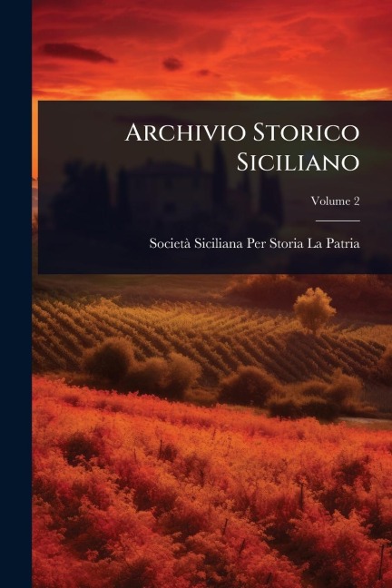 Archivio Storico Siciliano - Societã Siciliana Per Stor La Patria