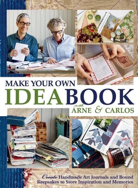 Make Your Own Ideabook with Arne & Carlos: Create Handmade Art Journals and Bound Keepsakes to Store Inspiration and Memories - Arne Nerjordet, Carlos Zachrison