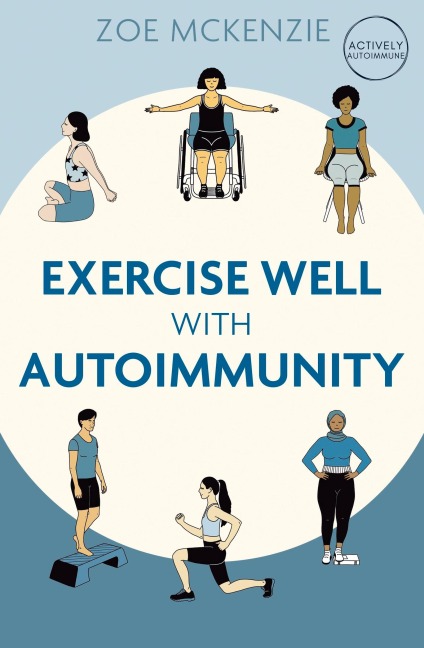 Exercise Well With Autoimmunity - Zoe Mckenzie