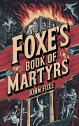Cover-Bild zum Titel 'Foxe's Book of Martyrs' von 'John Foxe'