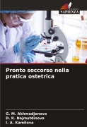 Cover-Bild zum Titel 'Pronto soccorso nella pratica ostetrica' von 'G. M. Akhmadjonova, D. K. Najmutdinova, I. A. Kamilova'