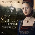 Die schöne Philippine Welserin - Brigitte Riebe