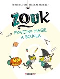 Cover-Bild zum Titel 'Zouk. Piovono magie a scuola' von 'Serge Bloch'