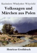 Cover-Bild zum Titel 'Volkssagen und Märchen aus Polen (Großdruck)' von 'Kazimierz W¿adys¿aw Wójcicki'
