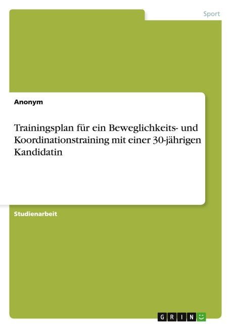 Trainingsplan für ein Beweglichkeits- und Koordinationstraining mit einer 30-jährigen Kandidatin - Anonymous