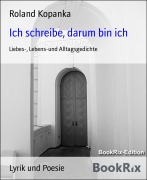 Cover-Bild zum Titel 'Ich schreibe, darum bin ich' von 'Roland Kopanka'