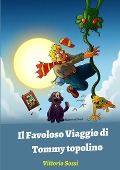 Cover-Bild zum Titel 'Il Favoloso Viaggio di Tommy topolino' von 'Vittorio Sossi'