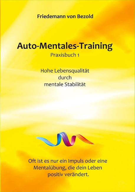Auto-Mentales-Training Praxisbuch 1 - Friedemann von Bezold