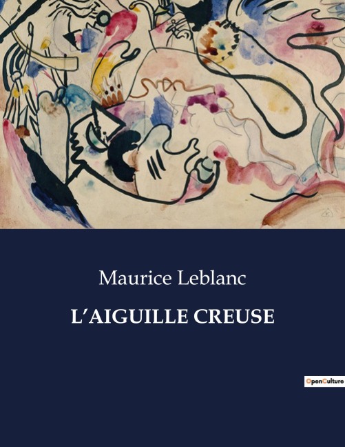 L'AIGUILLE CREUSE - Maurice Leblanc
