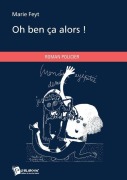 Cover-Bild zum Titel 'Oh ben ça alors !' von 'Marie Feyt'