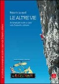 Cover-Bild zum Titel 'Le altre vie. Arrampicate scelte a caso nelle Dolomiti e dintorni' von 'Roberto Iacopelli'