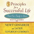 5 Principles for a Successful Life Lib/E: From Our Family to Yours - Newt Gingrich, Jackie Gingrich-Cushman