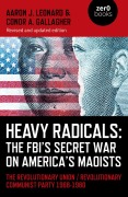 Cover-Bild zum Titel 'Heavy Radicals: The FBI's Secret War on America's Maoists' von 'Aaron J. Leonard'