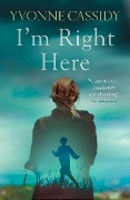 I'm Right Here - Yvonne Cassidy