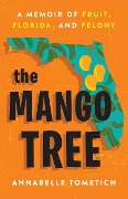 Cover-Bild zum Titel 'The Mango Tree' von 'Annabelle Tometich'