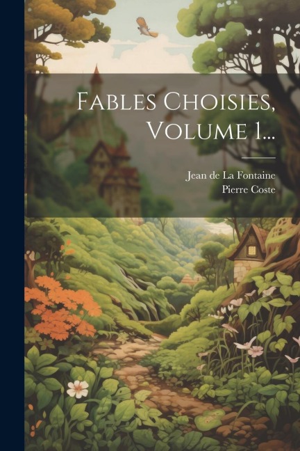 Fables Choisies, Volume 1... - Pierre Coste