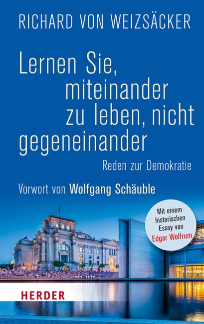 Lernen Sie, miteinander zu leben, nicht gegeneinander - Richard von Weizsäcker