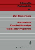 Automatische Komplexitätsanalyse funktionaler Programme - Wolf Zimmermann