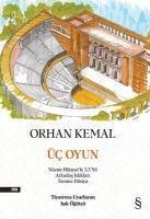 Üc Oyun - Orhan Kemal