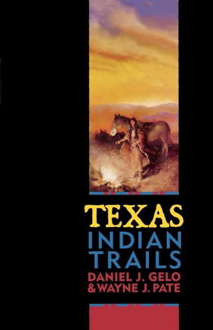 Texas Indian Trails - Daniel J. Gelo