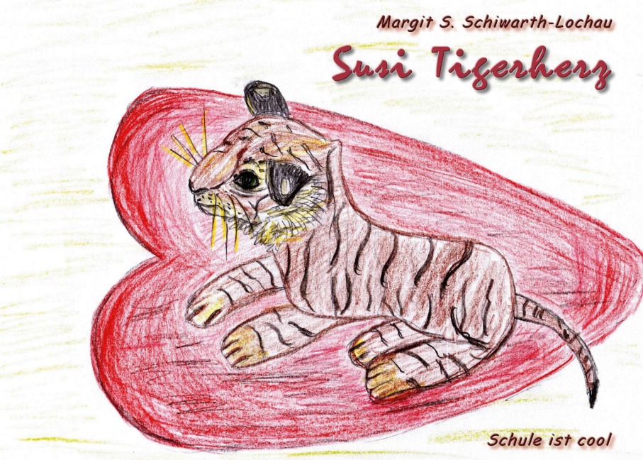 Susi Tigerherz - Margit S. Schiwarth-Lochau