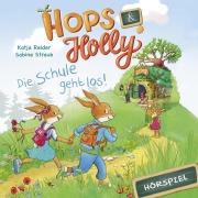 Cover-Bild zum Titel 'Hops & Holly: Die Schule geht los! (Hörspiel)' von 'Katja Reider, Angela Strunck, Bobby Cole, Jerry Cline, Joseph Rusnak'