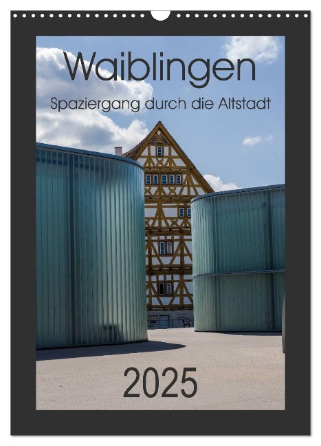 Waiblingen - Spaziergang durch die Altstadt (Wandkalender 2025 DIN A3 hoch), CALVENDO Monatskalender - Horst Eisele