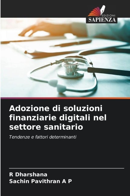 Adozione di soluzioni finanziarie digitali nel settore sanitario - R. Dharshana, Sachin Pavithran A P