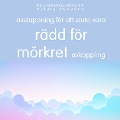 Avkoppling för att sluta vara rädd för mörkret: Avslappningsövning - Frédéric Garnier