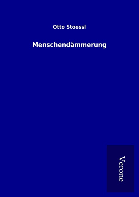 Menschendämmerung - Otto Stoessl