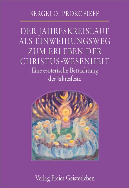 Der Jahreskreislauf als Einweihungsweg zum Erleben der Christus-Wesenheit - Sergej O. Prokfieff