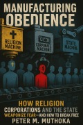 Cover-Bild zum Titel 'Manufacturing Obedience: How Religion, Corporations and The State Weaponizes Fear- And How to Break Free' von 'Peter Muthoka'