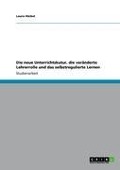 Cover-Bild zum Titel 'Die neue Unterrichtskutur, die veränderte Lehrerrolle und das selbstregulierte Lernen' von 'Laura Häckel'