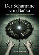 Cover-Bild zum Titel 'Der Schamane von Backa' von 'Tobias Weinzierl'