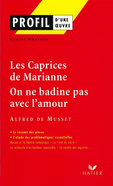 Profil - Musset : Les Caprices de Marianne, On ne badine pas avec l'amour - Robert Horville, Alfred De Musset