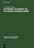 Untersuchungen zu Platons Jagdbildern - C. Joachim Classen