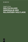 Cover-Bild zum Titel 'Deutschland innerhalb der religiösen Weltlage' von 'Heinrich Frick'