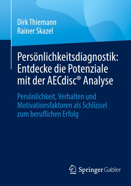 Persönlichkeitsdiagnostik: Entdecke die Potenziale mit der AECdisc® Analyse - Rainer Skazel, Dirk Thiemann