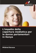 Cover-Bild zum Titel 'L'impatto della copertura mediatica per le donne parlamentari in Kenya' von 'Mildred Barasa'
