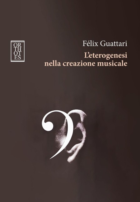 L' eterogenesi nella creazione musicale - Félix Guattari