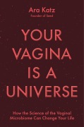 Cover-Bild zum Titel 'Your Vagina Is a Universe' von 'Ara Katz'