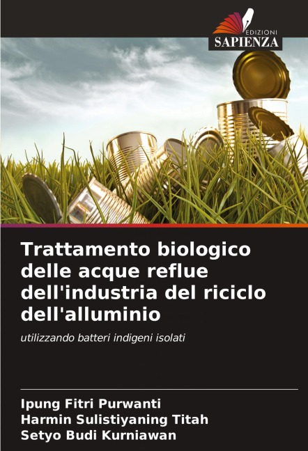 Trattamento biologico delle acque reflue dell'industria del riciclo dell'alluminio - Ipung Fitri Purwanti, Harmin Sulistiyaning Titah, Setyo Budi Kurniawan