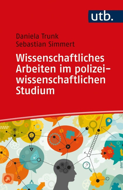 Wissenschaftliches Arbeiten im polizeiwissenschaftlichen Studium - Daniela Trunk, Sebastian Simmert