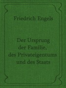 Cover-Bild zum Titel 'Der Ursprung der Familie, des Privateigentums und des Staats.Friedrich Engels.' von 'Otmar Trierweiler'