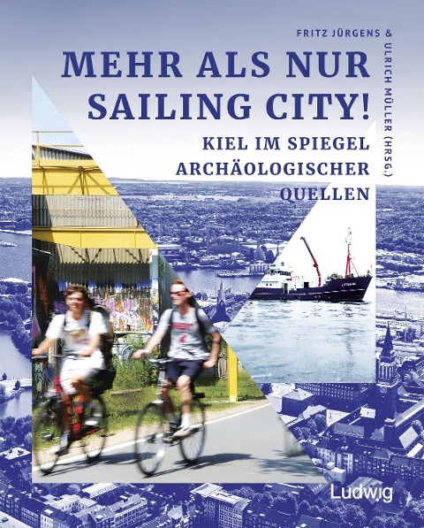 Mehr als nur Sailing City! Kiel im Spiegel archäologischer Quellen - 
