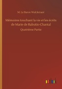 Cover-Bild zum Titel 'Mémoires touchant la vie et les écrits de Marie de Rabutin-Chantal' von 'M. Le Baron Walckenaer'
