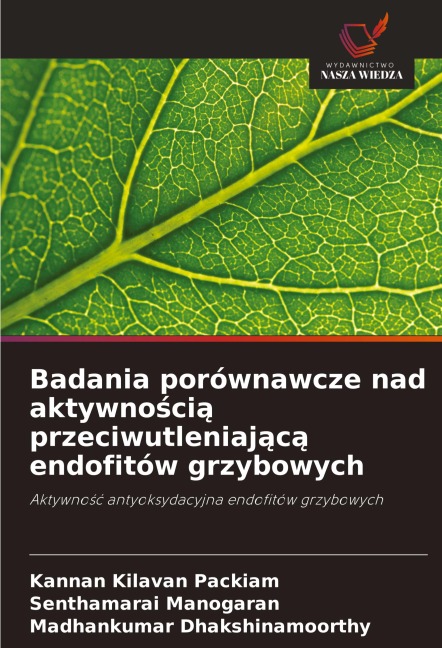 Badania porównawcze nad aktywno¿ci¿ przeciwutleniaj¿c¿ endofitów grzybowych - Kannan Kilavan Packiam, Senthamarai Manogaran, Madhankumar Dhakshinamoorthy