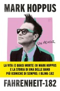 Fahrenheit-182. L'autobiografia del cantante, bassista e fondatore dei Blink-182 - Mark Hoppus