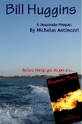 Bill Huggins - A Desperate prequel - Nicholas Antinozzi