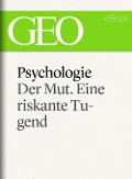 Cover-Bild zum Titel 'Psychologie: Der Mut. Eine riskante Tugend (GEO eBook Single)' von ''